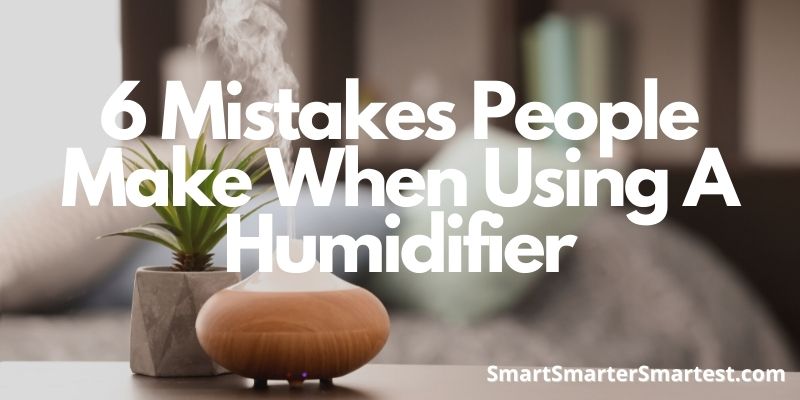 6 Mistakes People Make When Using A Humidifier