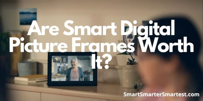 Are Smart Digital Picture Frames Worth It?