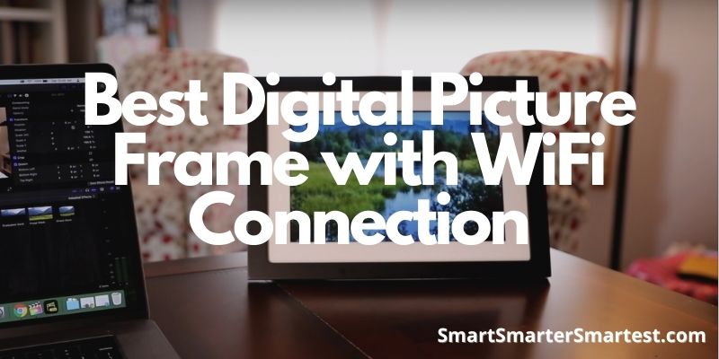 Best Digital Picture Frame with WiFi Connection