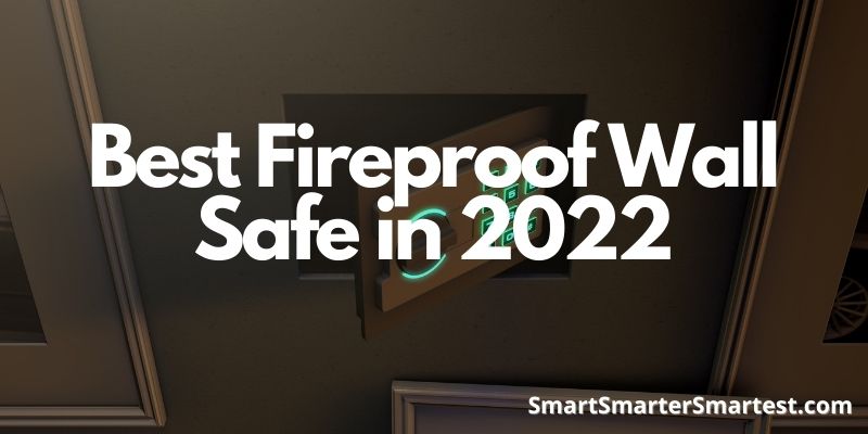 Best Fireproof Wall Safe in 2022