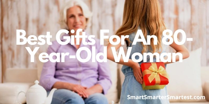 Best Gifts For An 80-Year-Old Woman