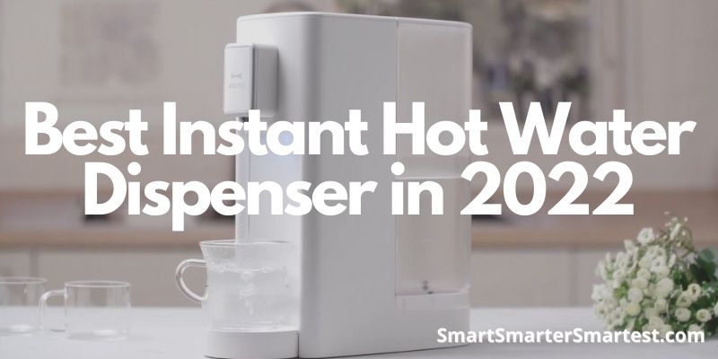 Best Instant Hot Water Dispenser in 2022