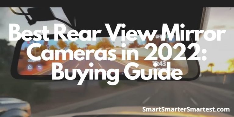 Best Rear View Mirror Cameras in 2022: Buying Guide