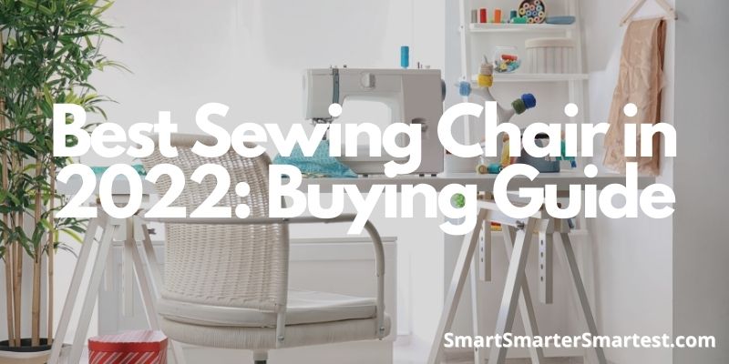 Best Sewing Chair in 2022: Buying Guide