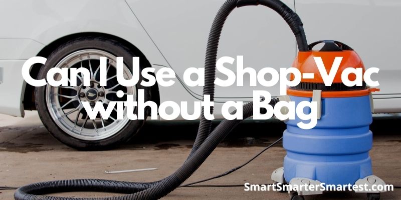 Can I Use a Shop-Vac without a Bag
