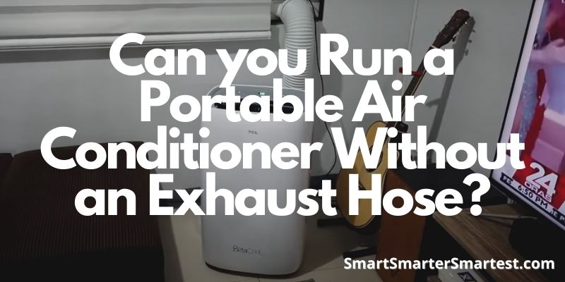 Can you Run a Portable Air Conditioner Without an Exhaust Hose?