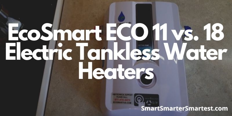 EcoSmart ECO 11 vs. 18 Electric Tankless Water Heaters