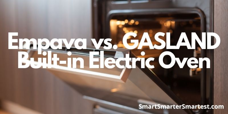 Empava vs. GASLAND Built-in Electric Oven