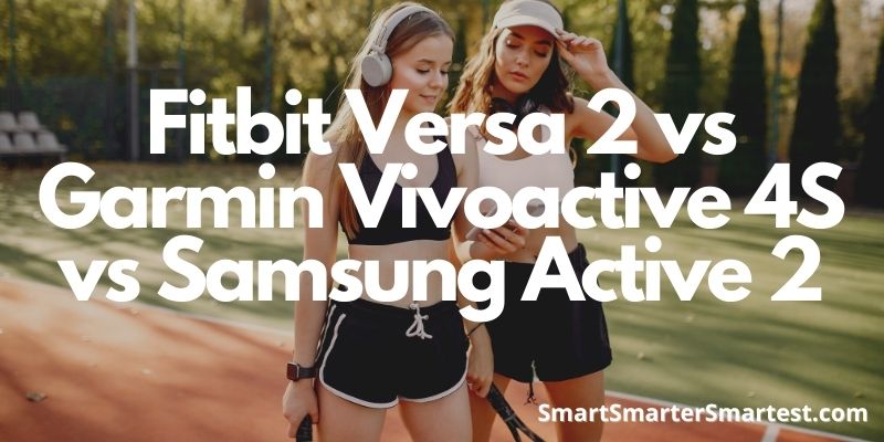 Fitbit Versa 2 vs Garmin Vivoactive 4S vs Samsung Active 2