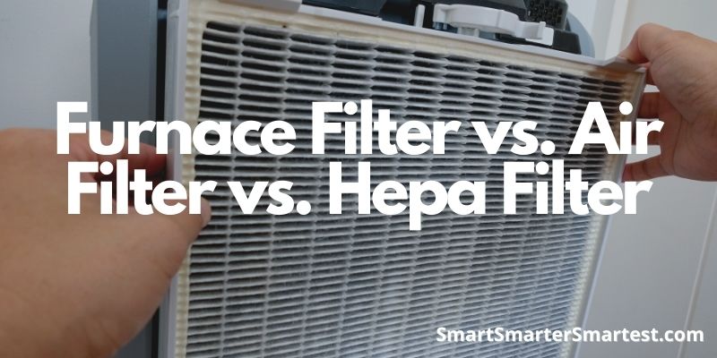 Furnace Filter vs. Air Filter vs. Hepa Filter