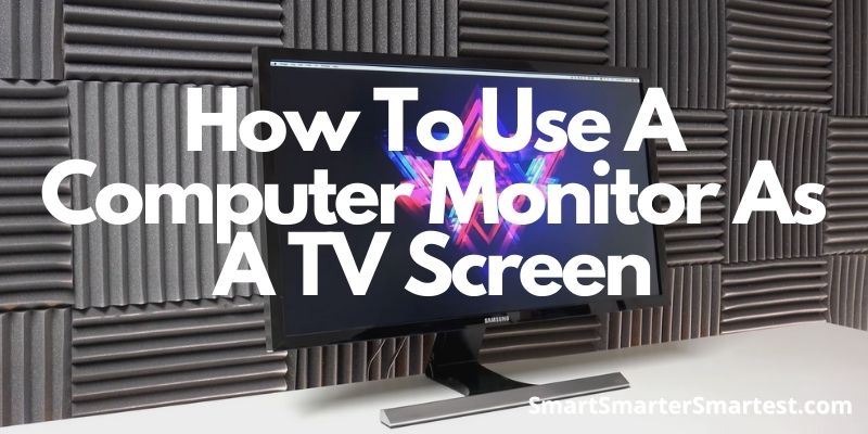 How To Use A Computer Monitor As A TV Screen