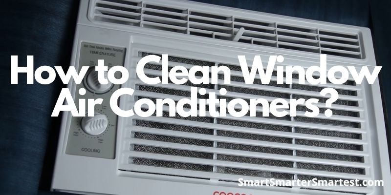 How to Clean Window Air Conditioners?