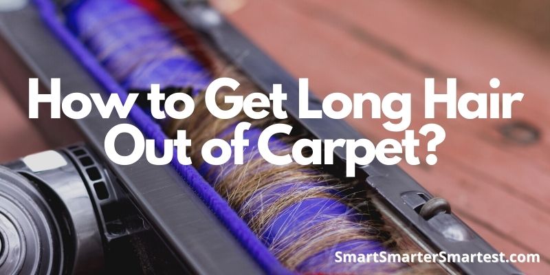 How to Get Long Hair Out of Carpet