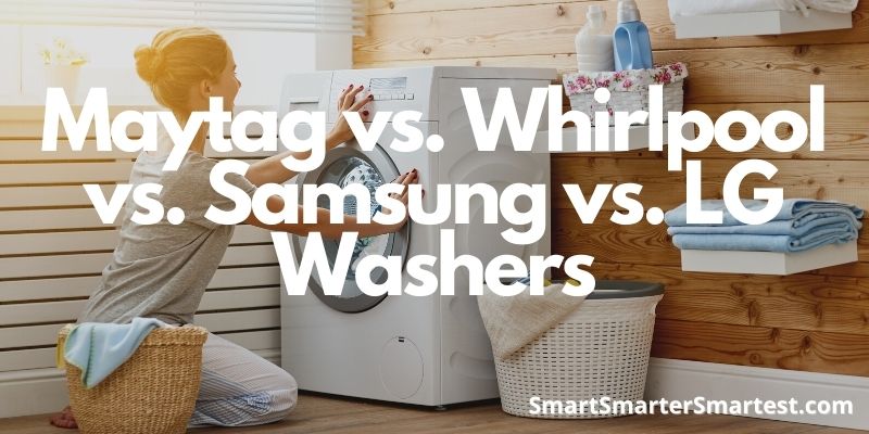 Maytag vs. Whirlpool vs. Samsung vs. LG Washers