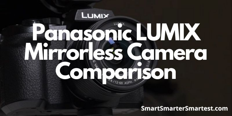 Panasonic LUMIX Mirrorless Camera Comparison