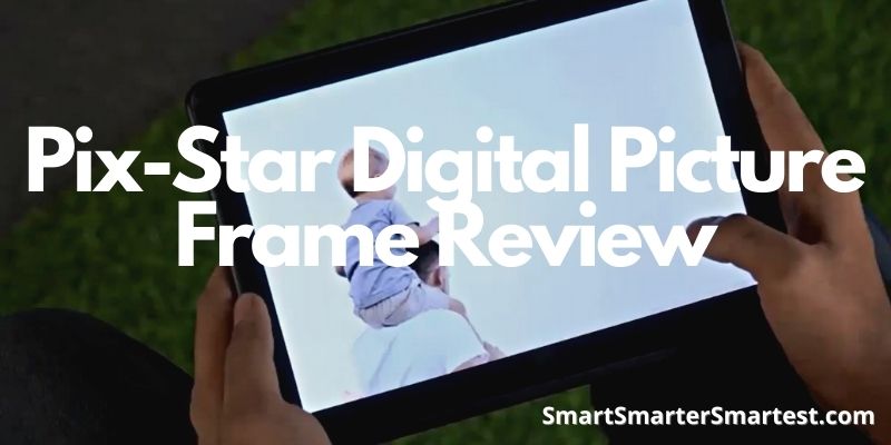 Pix-Star Digital Picture Frame Review
