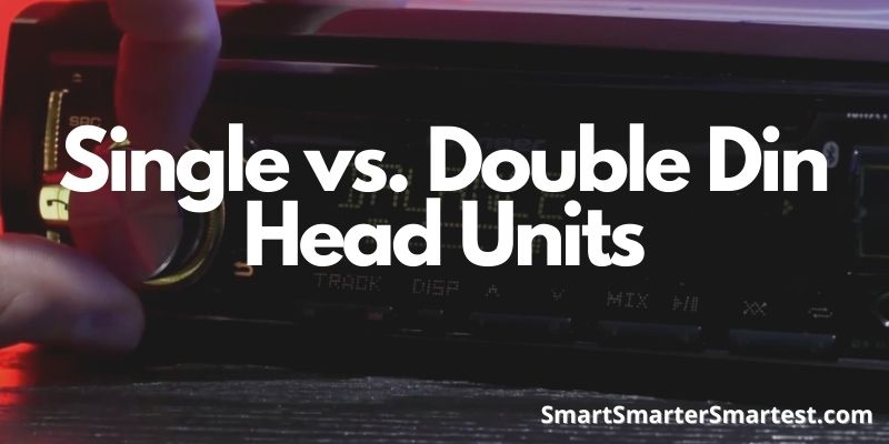 Single vs. Double Din Head Units