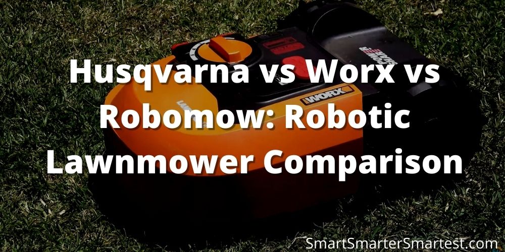 Husqvarna vs Worx vs Robomow