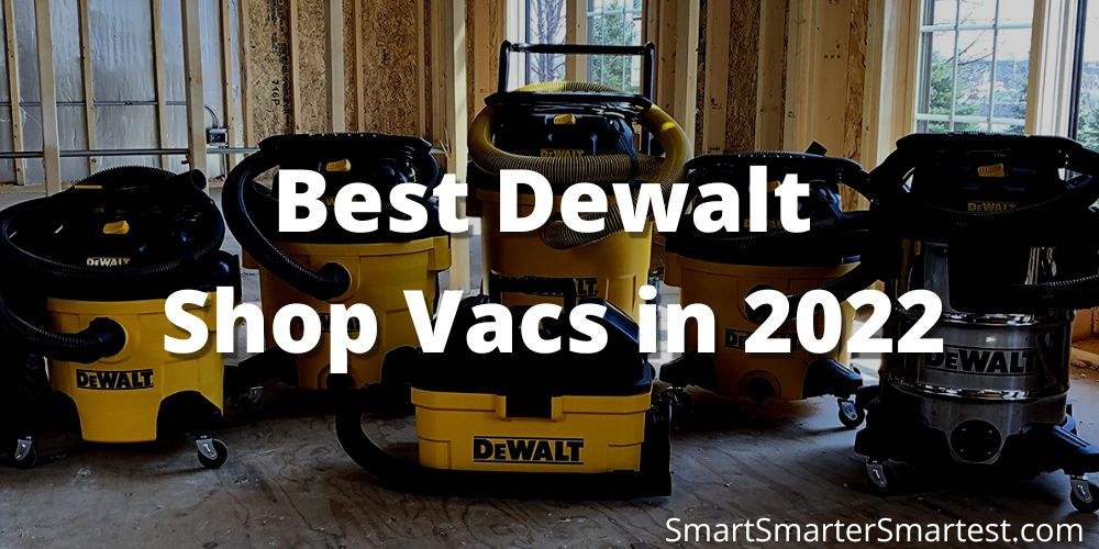 Best Dewalt Shop Vacs in 2023 SmartSmarterSmartest