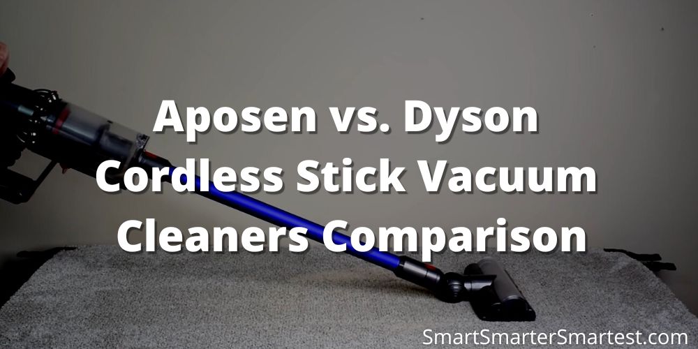 Aposen vs. Dyson Cordless Stick Vacuum Cleaners Comparison