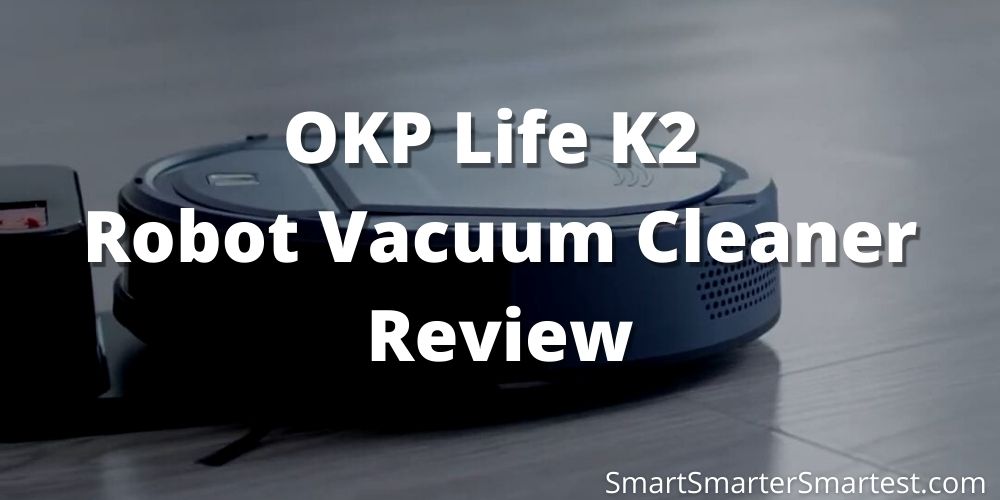OKP Life K2 Robot Vacuum Cleaner Review