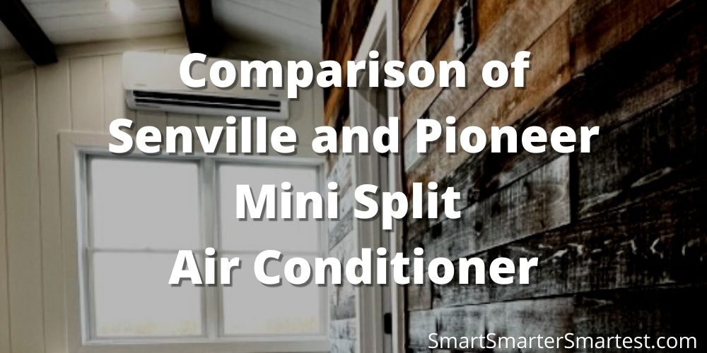 Comparison of Senville and Pioneer Mini Split Air Conditioner