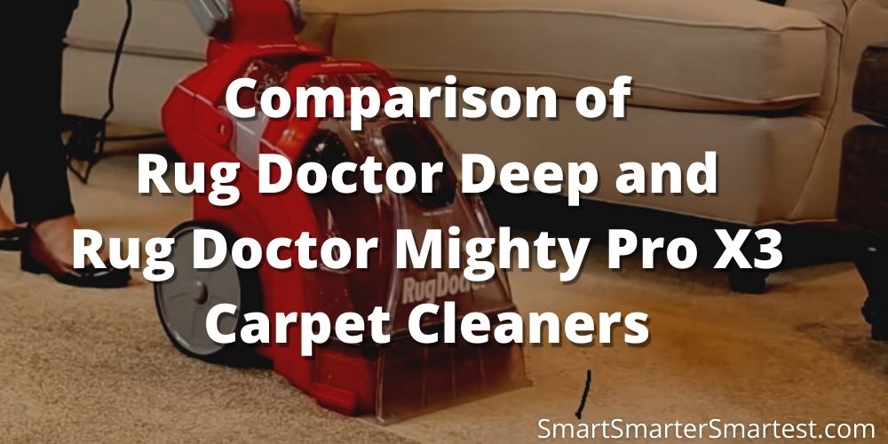 Rug Doctor Mighty Pro X3 vs. Rug Doctor Deep Carpet Cleaners