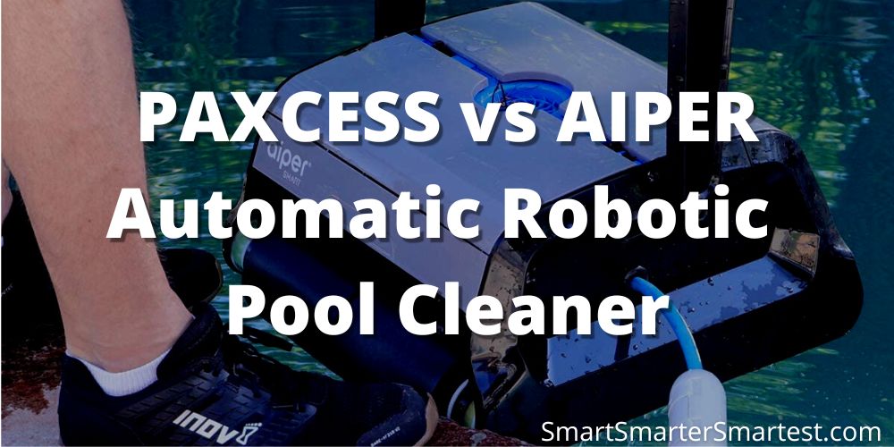 PAXCESS vs AIPER Automatic Robotic Pool Cleaner Comparison