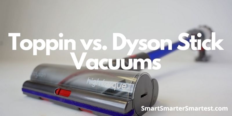 Toppin vs. Dyson Stick Vacuums