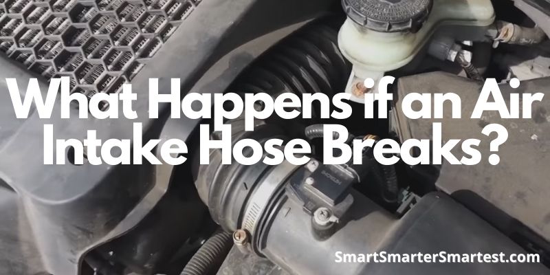 What Happens if an Air Intake Hose Breaks
